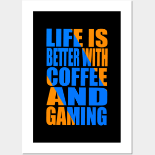 Life is better with coffee and gaming Posters and Art